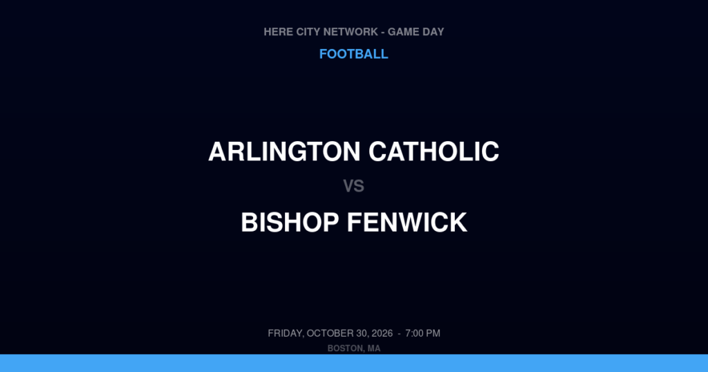 Arlington Catholic vs. Bishop Fenwick — Football Game Day — Peabody, MA — Oct 30, 2026