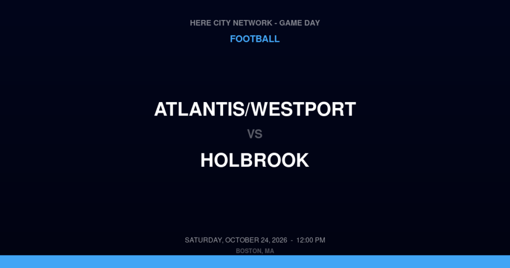 Atlantis/Westport vs. Holbrook — Football Game Day — Holbrook, MA — Oct 24, 2026