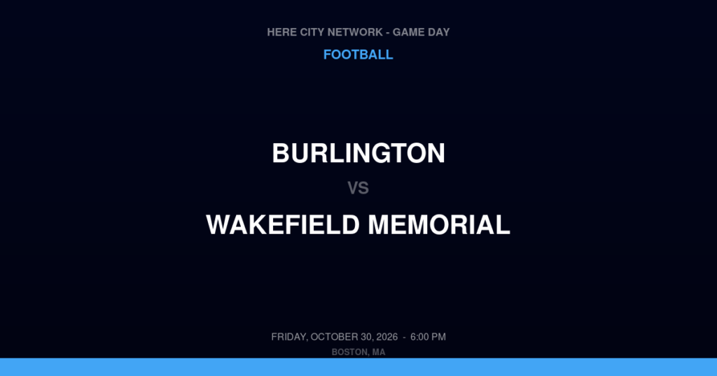 Burlington vs. Wakefield Memorial — Football Game Day — Wakefield, MA — Oct 30, 2026