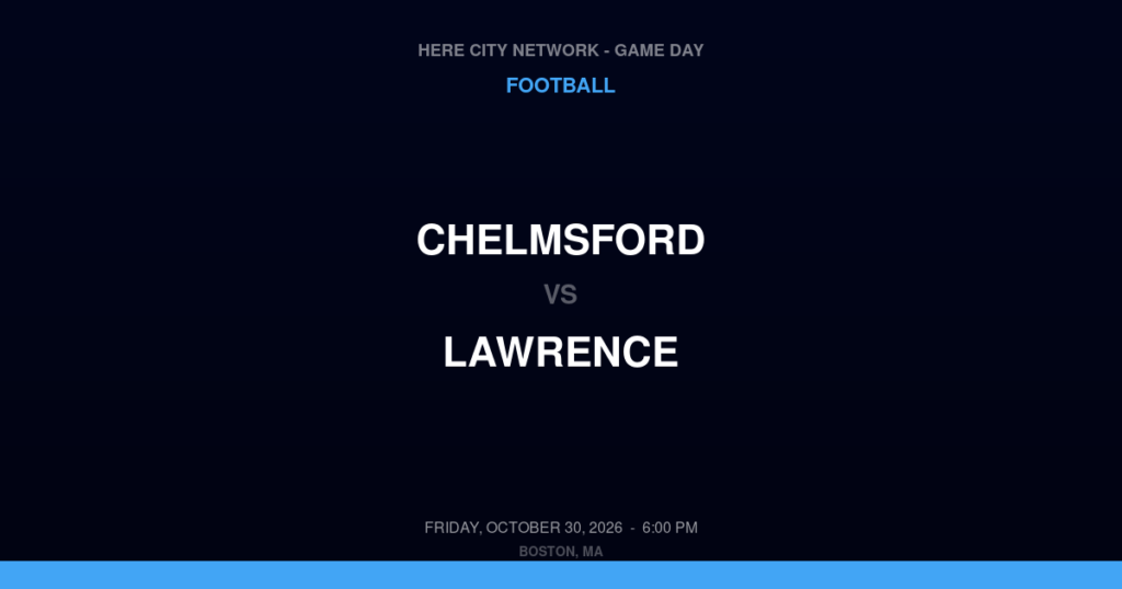 Chelmsford vs. Lawrence — Football Game Day — Lawrence, MA — Oct 30, 2026