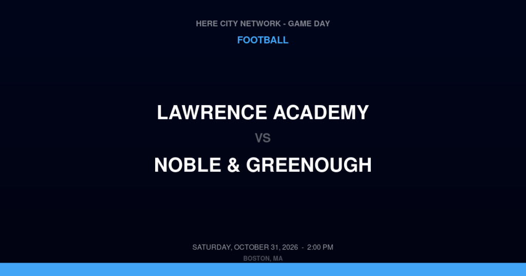Lawrence Academy vs. Noble & Greenough — Football Game Day — Dedham, MA — Oct 31, 2026
