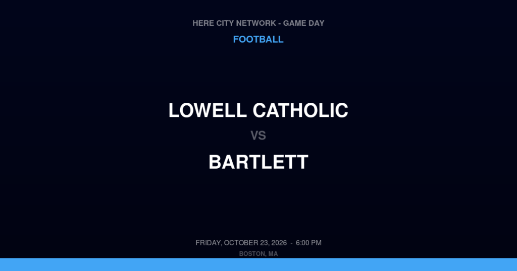 Lowell Catholic vs. Bartlett — Football Game Day — Webster, MA — Oct 23, 2026