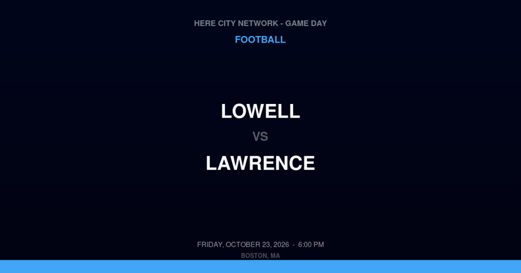 Lowell vs. Lawrence — Football Game Day — Lawrence, MA — Oct 23, 2026