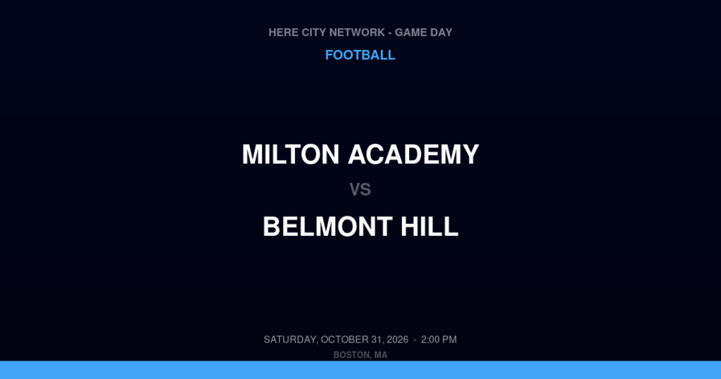 Milton Academy vs. Belmont Hill — Football Game Day — Belmont, MA — Oct 31, 2026