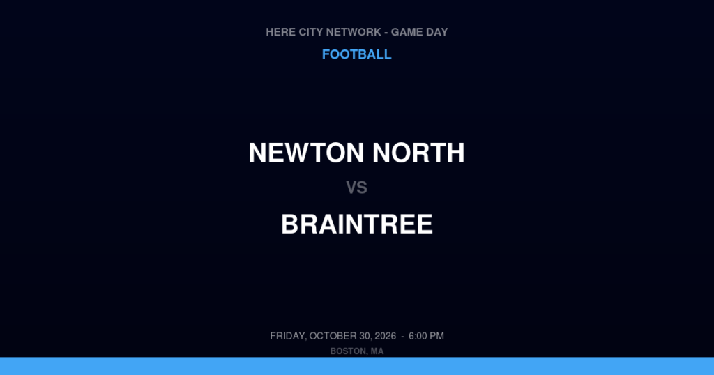 Newton North vs. Braintree — Football Game Day — Braintree, MA — Oct 30, 2026