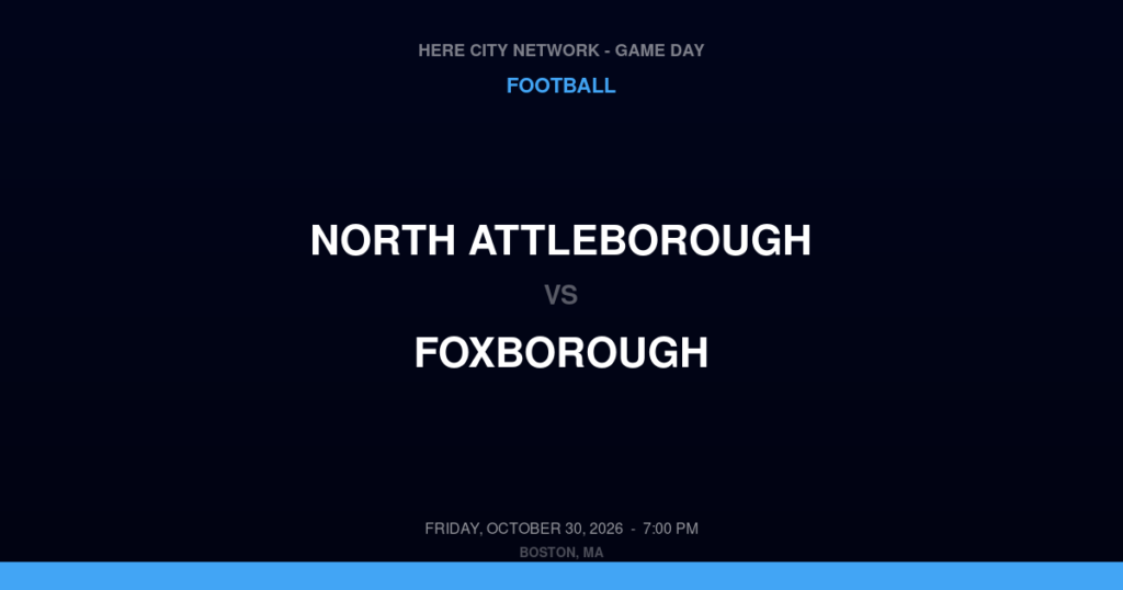 North Attleborough vs. Foxborough — Football Game Day — Foxborough, MA — Oct 30, 2026