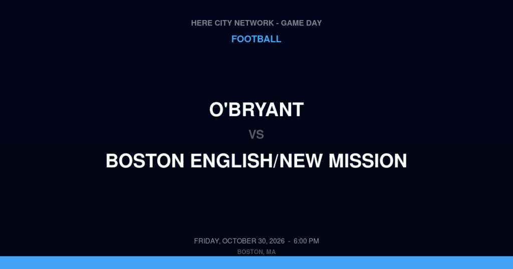 O'Bryant vs. Boston English/New Mission — Football Game Day — Boston, MA — Oct 30, 2026