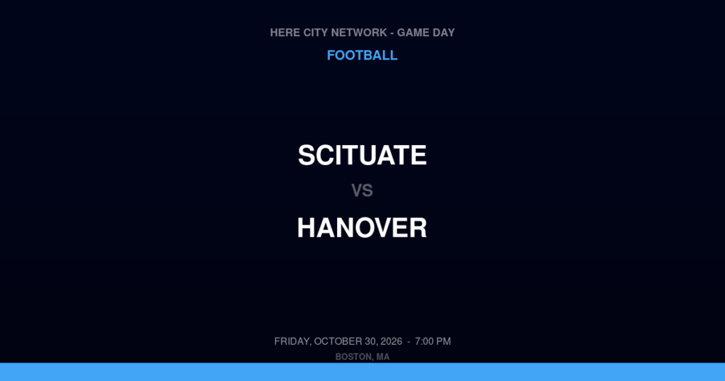 Scituate vs. Hanover — Football Game Day — Hanover, MA — Oct 30, 2026