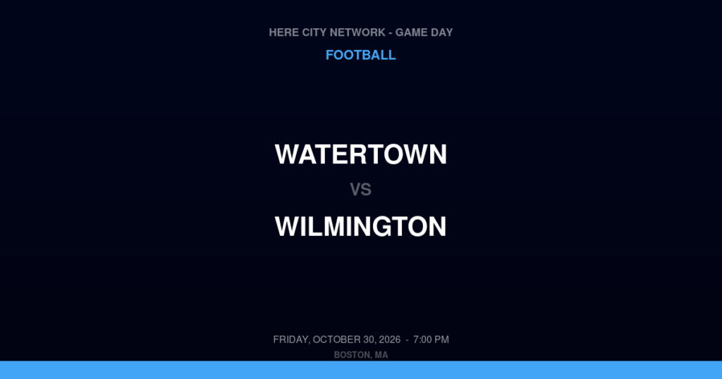 Watertown vs. Wilmington — Football Game Day — Wilmington, MA — Oct 30, 2026