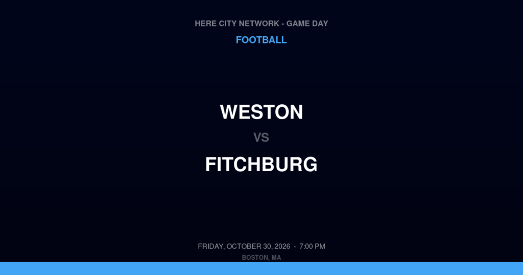 Weston vs. Fitchburg — Football Game Day — Fitchburg, MA — Oct 30, 2026